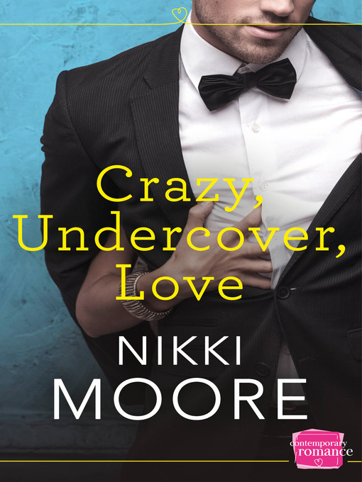 Title details for Crazy, Undercover, Love by Nikki Moore - Available